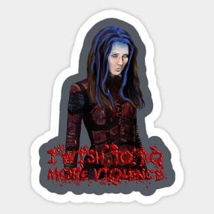 Angel - Illyria - I Wish To Do More Violence Sticker